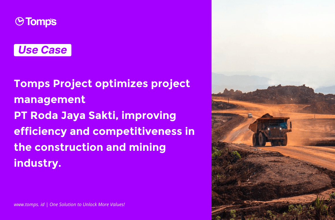 Improving Project Performance: How Tomps Project is the Key to PT Roda Jaya Sakti's Success in Construction and Mining